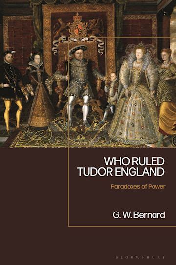 Who Ruled Tudor England: An Essay in the Paradoxes of Power, 